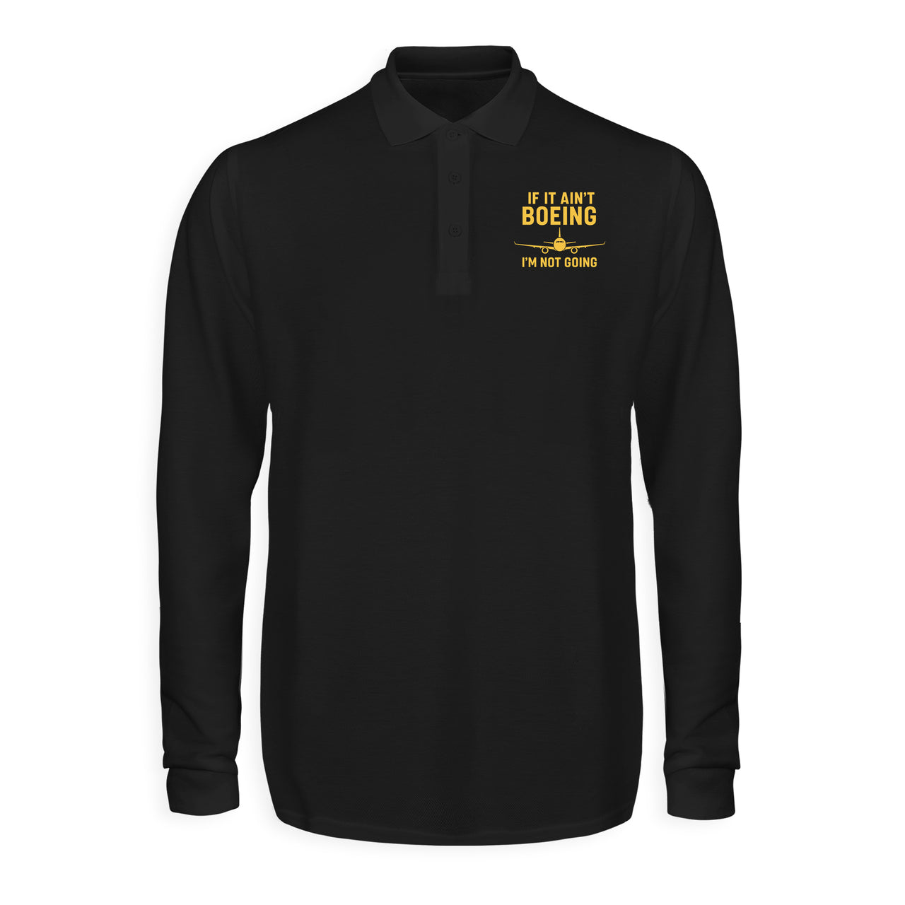 Special If It Ain't Boeing I'm Not Going! Designed Long Sleeve Polo T-Shirts