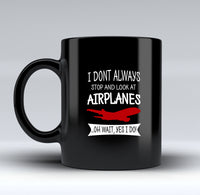 Thumbnail for I Don't Always Stop and Look at Airplanes Designed Black Mugs