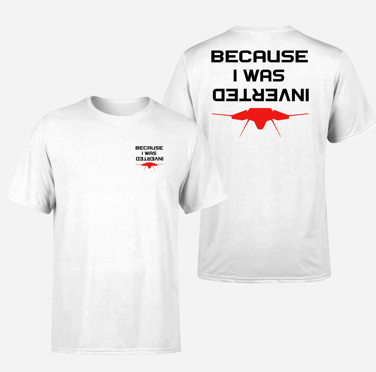 Because I was Inverted Double-Side T-Shirts