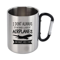 Thumbnail for I Don't Always Stop and Look at Airplanes Designed Stainless Steel Outdoors Mugs