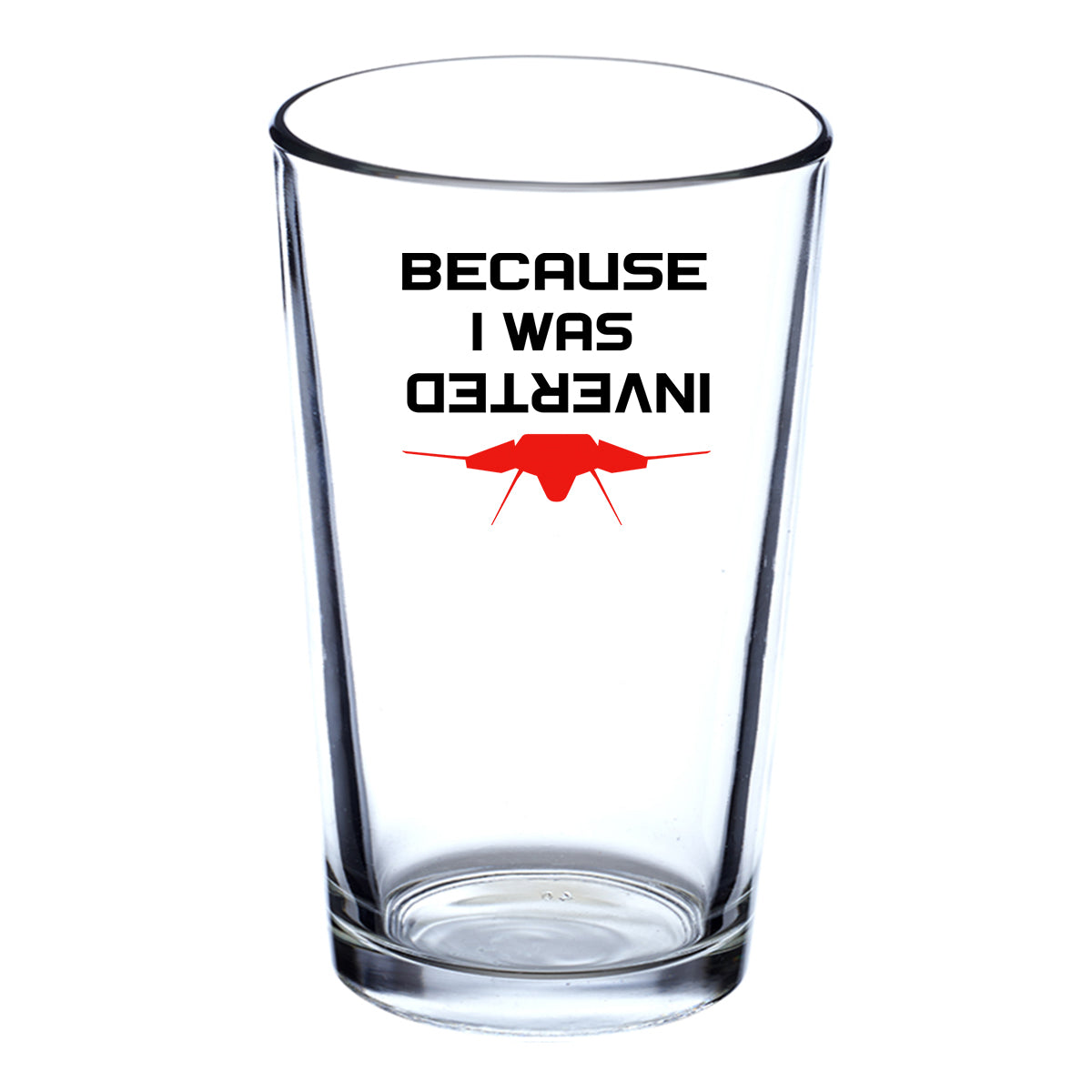 Because I was Inverted Designed Beer & Water Glasses
