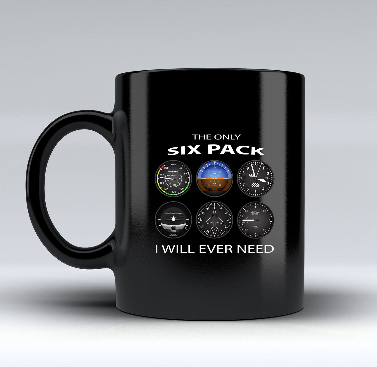 The Only Six Pack I Will Ever Need Designed Black Mugs