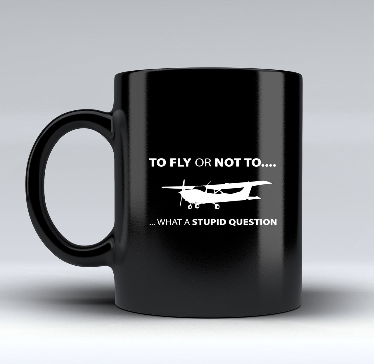 To Fly or Not To What a Stupid Question Designed Black Mugs