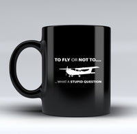 Thumbnail for To Fly or Not To What a Stupid Question Designed Black Mugs