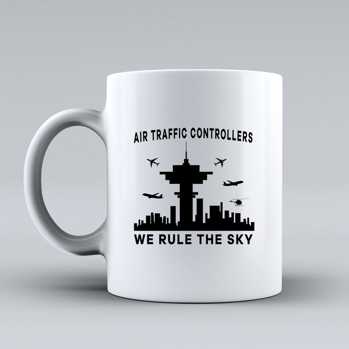 Air Traffic Controllers - We Rule The Sky Designed Ceramic White Mugs