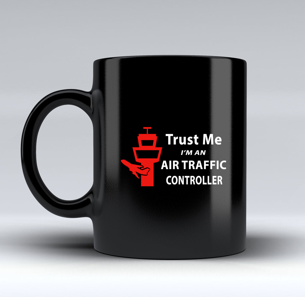 Trust Me I'm an Air Traffic Controller Designed Black Mugs