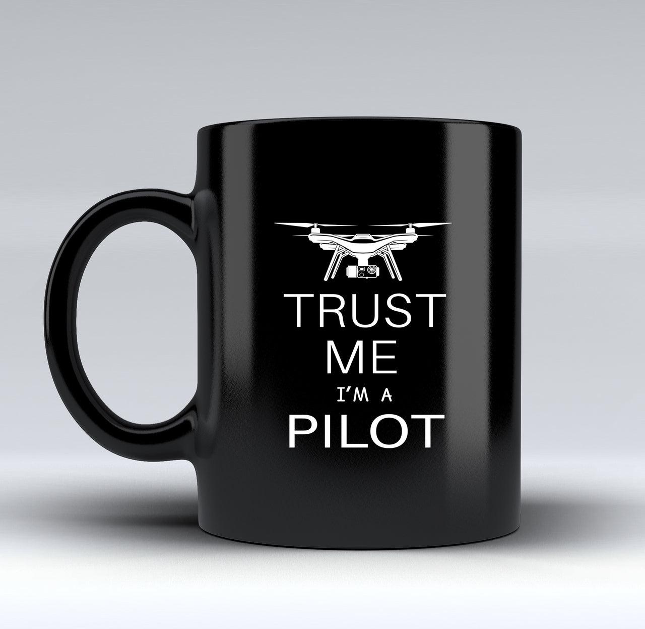 Trust Me I'm a Pilot (Drone) Designed Black Mugs
