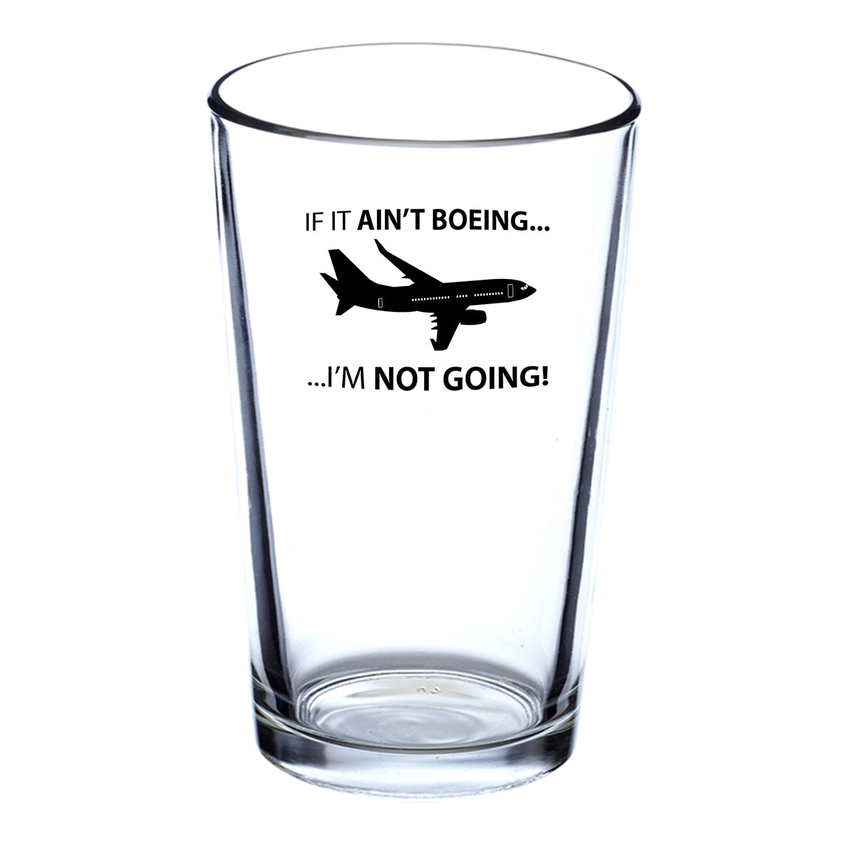 If It Ain't Boeing I'm Not Going! Designed Beer & Water Glasses
