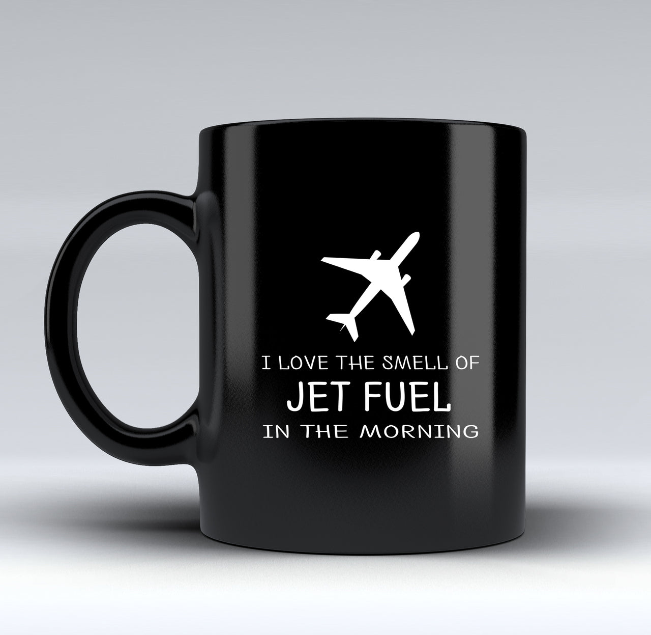 I Love The Smell Of Jet Fuel In The Morning Designed Black Mugs