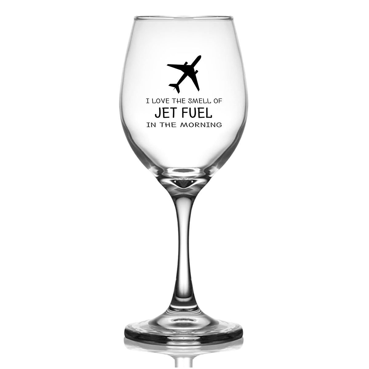 I Love The Smell Of Jet Fuel In The Morning Designed Wine Glasses