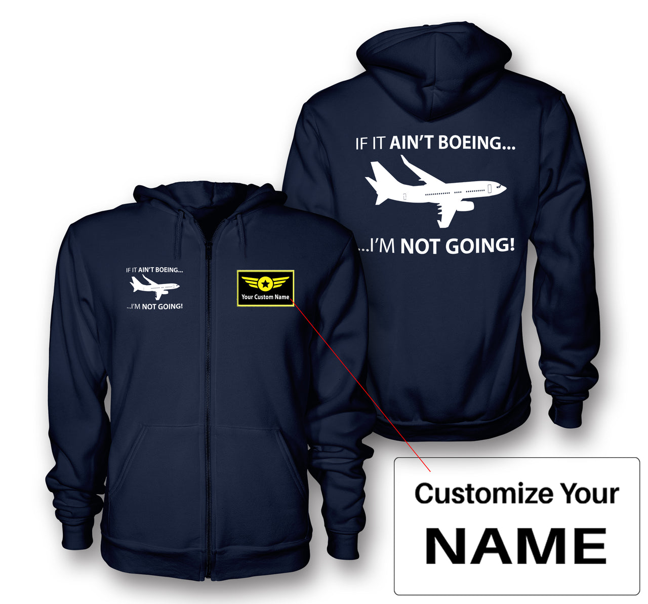 If It Ain't Boeing I'm Not Going! Designed Zipped Hoodies