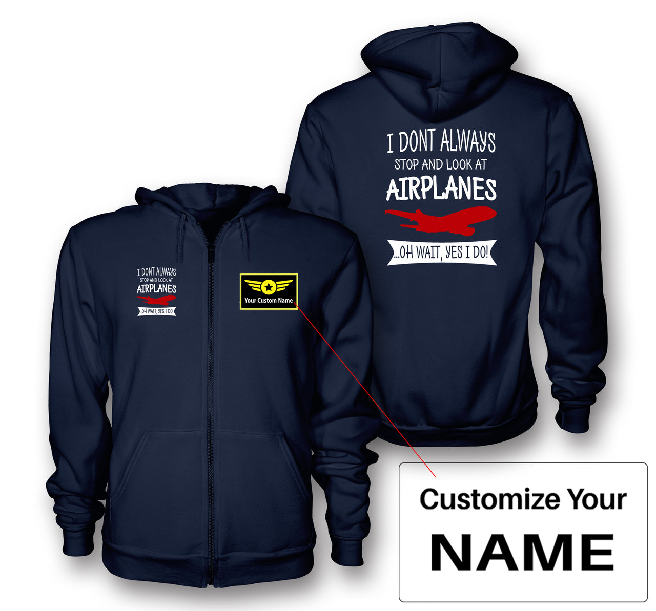 I Don't Always Stop and Look at Airplanes Designed Zipped Hoodies