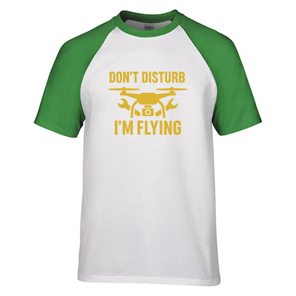 Don't Disturb I'm Flying Designed Raglan T-Shirts
