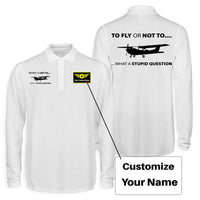 Thumbnail for To Fly or Not To What a Stupid Question Designed Long Sleeve Polo T-Shirts (Double-Side)