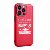 Thumbnail for I Don't Always Stop and Look at Helicopters Designed Leather iPhone Cases