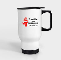 Thumbnail for Trust Me I'm an Air Traffic Controller Designed Travel Mugs (With Holder)