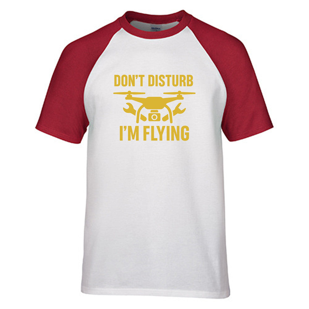 Don't Disturb I'm Flying Designed Raglan T-Shirts