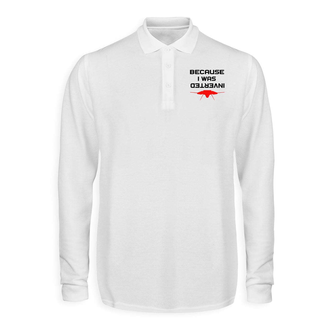 Because I was Inverted Designed Long Sleeve Polo T-Shirts