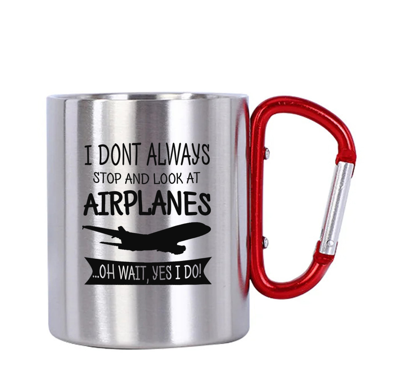 I Don't Always Stop and Look at Airplanes Designed Stainless Steel Outdoors Mugs