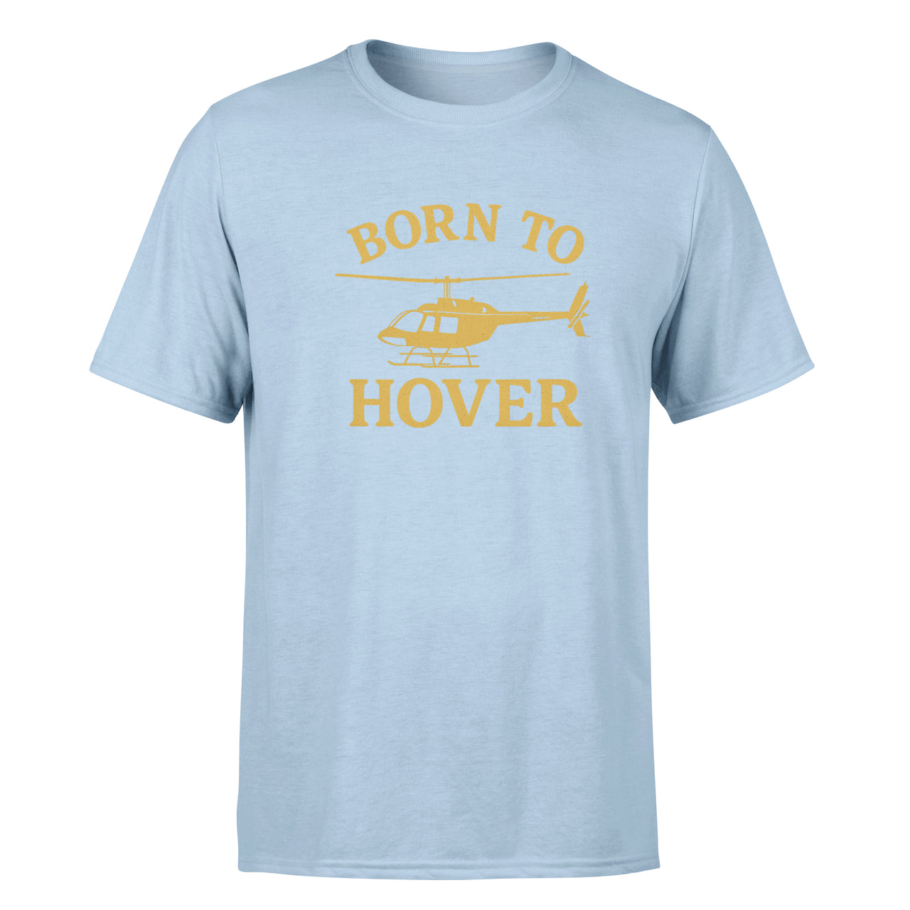 Born To Hover Design Super Quality T-Shirts