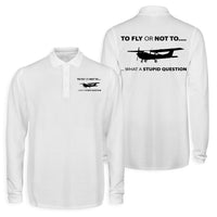 Thumbnail for To Fly or Not To What a Stupid Question Designed Long Sleeve Polo T-Shirts (Double-Side)