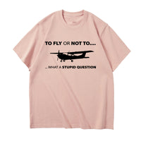 Thumbnail for To Fly or Not To What a Stupid Question Designed Relax Fit T-Shirts