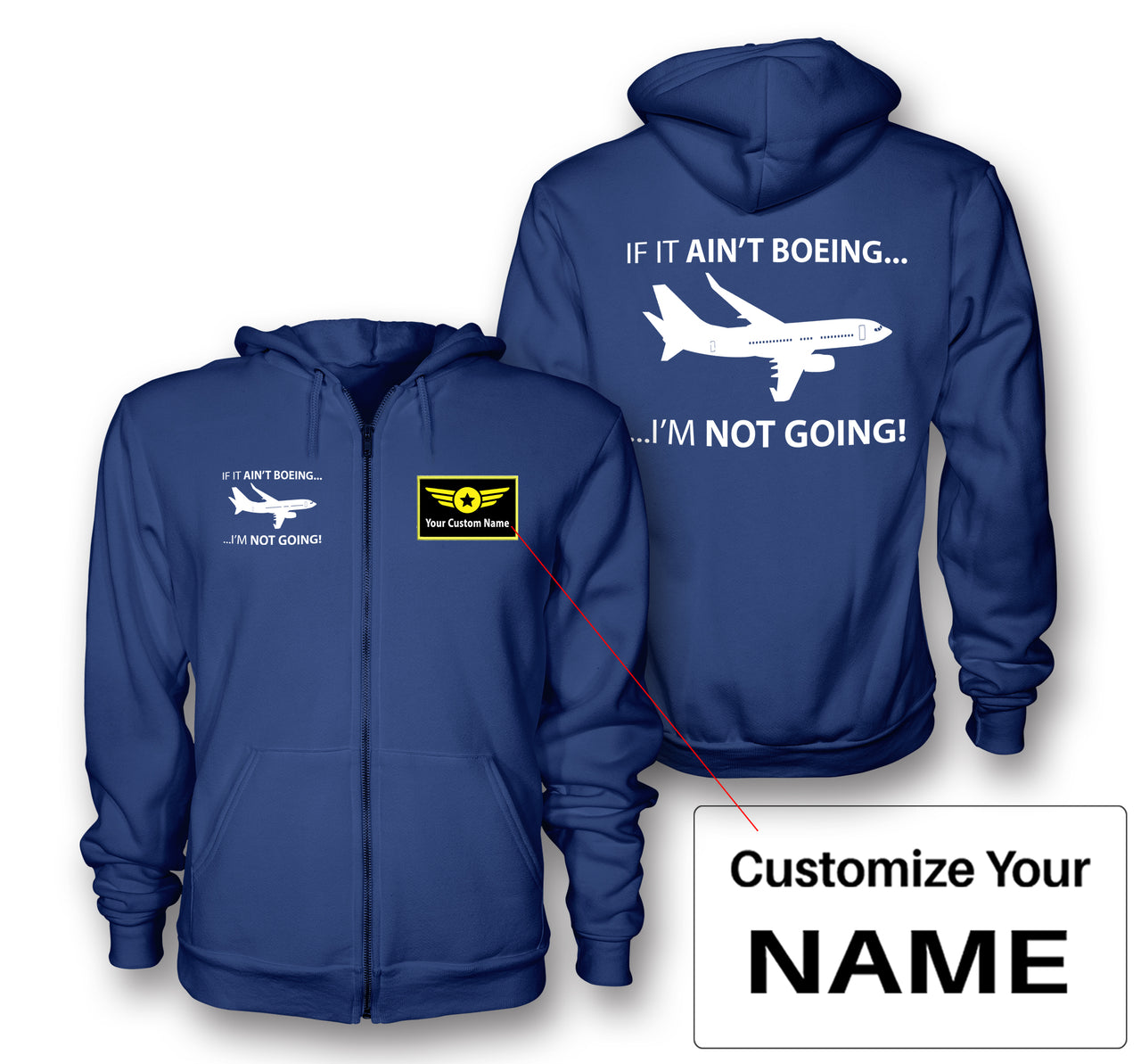 If It Ain't Boeing I'm Not Going! Designed Zipped Hoodies