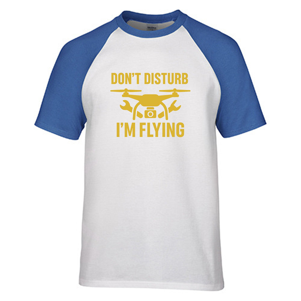 Don't Disturb I'm Flying Designed Raglan T-Shirts