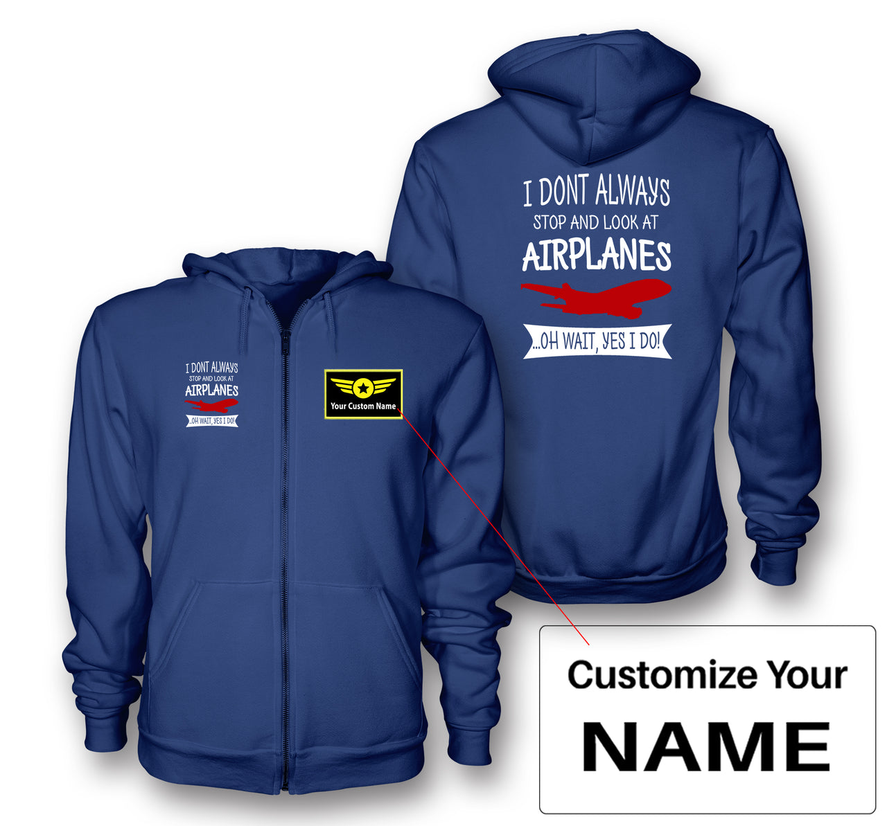 I Don't Always Stop and Look at Airplanes Designed Zipped Hoodies