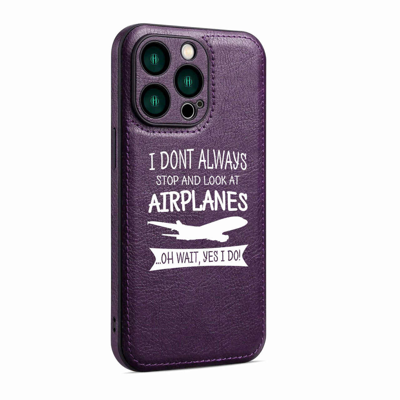 I Don't Always Stop and Look at Airplanes Designed Leather iPhone Cases