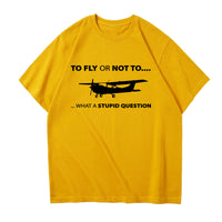 Thumbnail for To Fly or Not To What a Stupid Question Designed Relax Fit T-Shirts