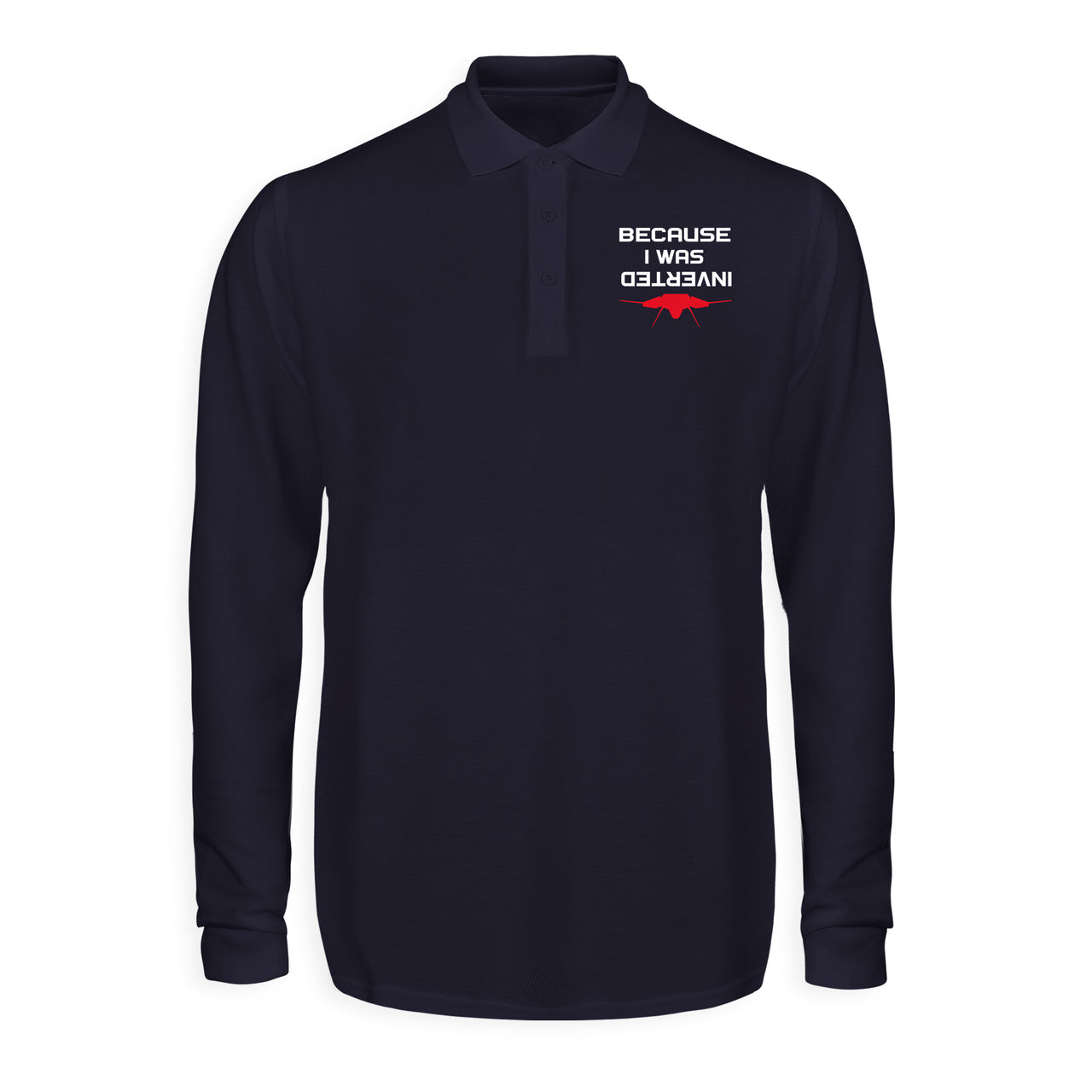 Because I was Inverted Designed Long Sleeve Polo T-Shirts
