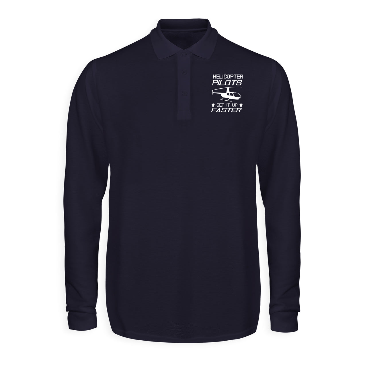 Helicopter Pilots Get It Up Faster Designed Long Sleeve Polo T-Shirts