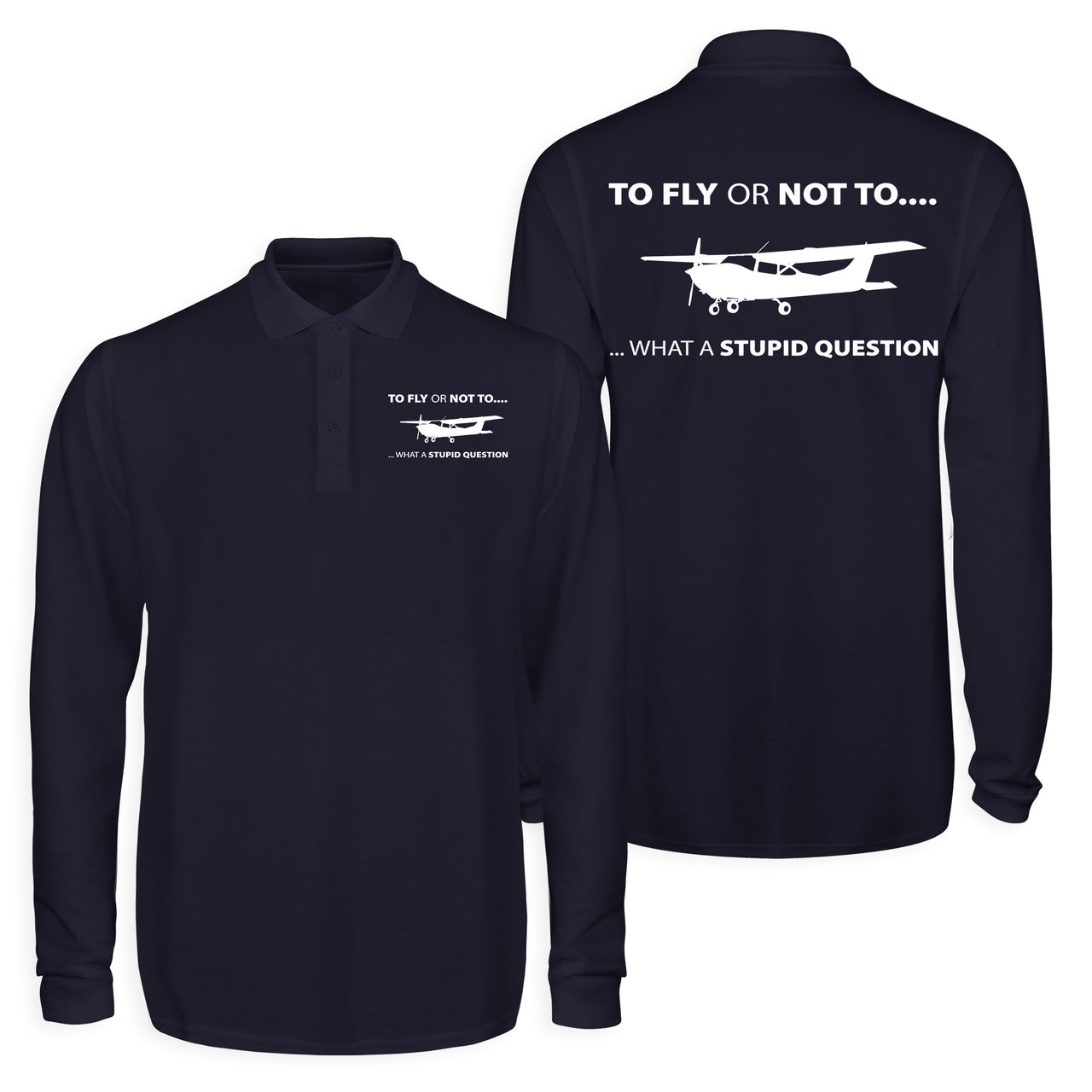 To Fly or Not To What a Stupid Question Designed Long Sleeve Polo T-Shirts (Double-Side)