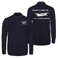Thumbnail for To Fly or Not To What a Stupid Question Designed Long Sleeve Polo T-Shirts (Double-Side)
