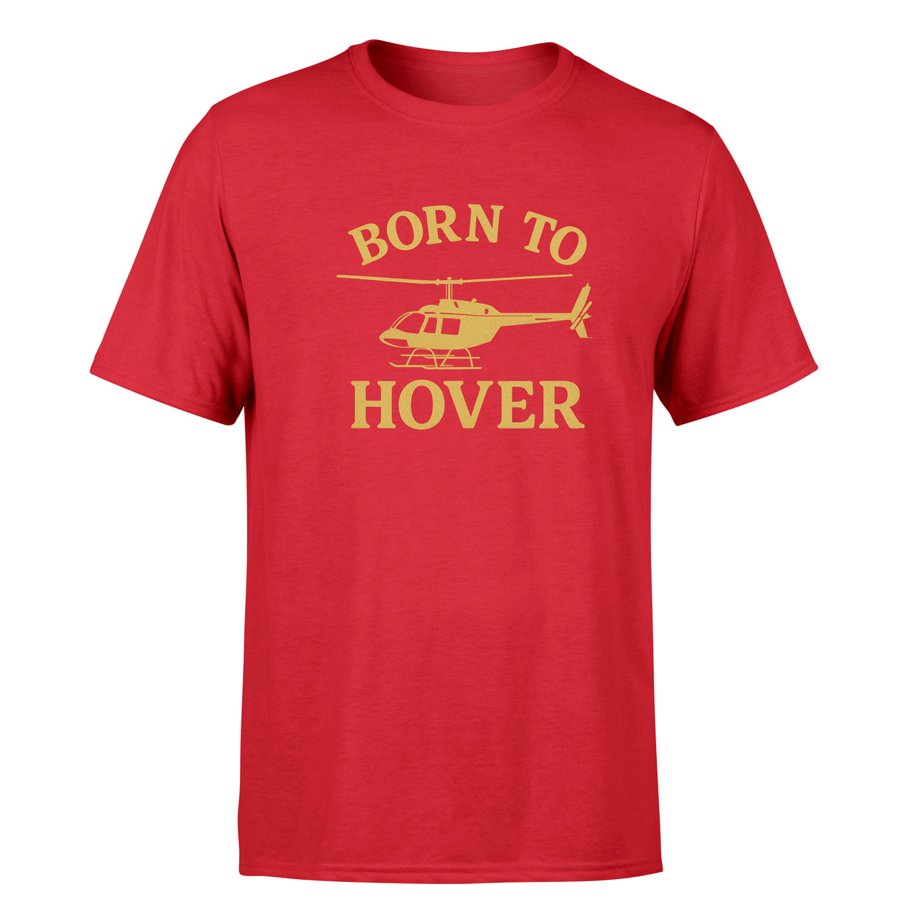 Born To Hover Design Super Quality T-Shirts