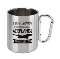 Thumbnail for I Don't Always Stop and Look at Airplanes Designed Stainless Steel Outdoors Mugs