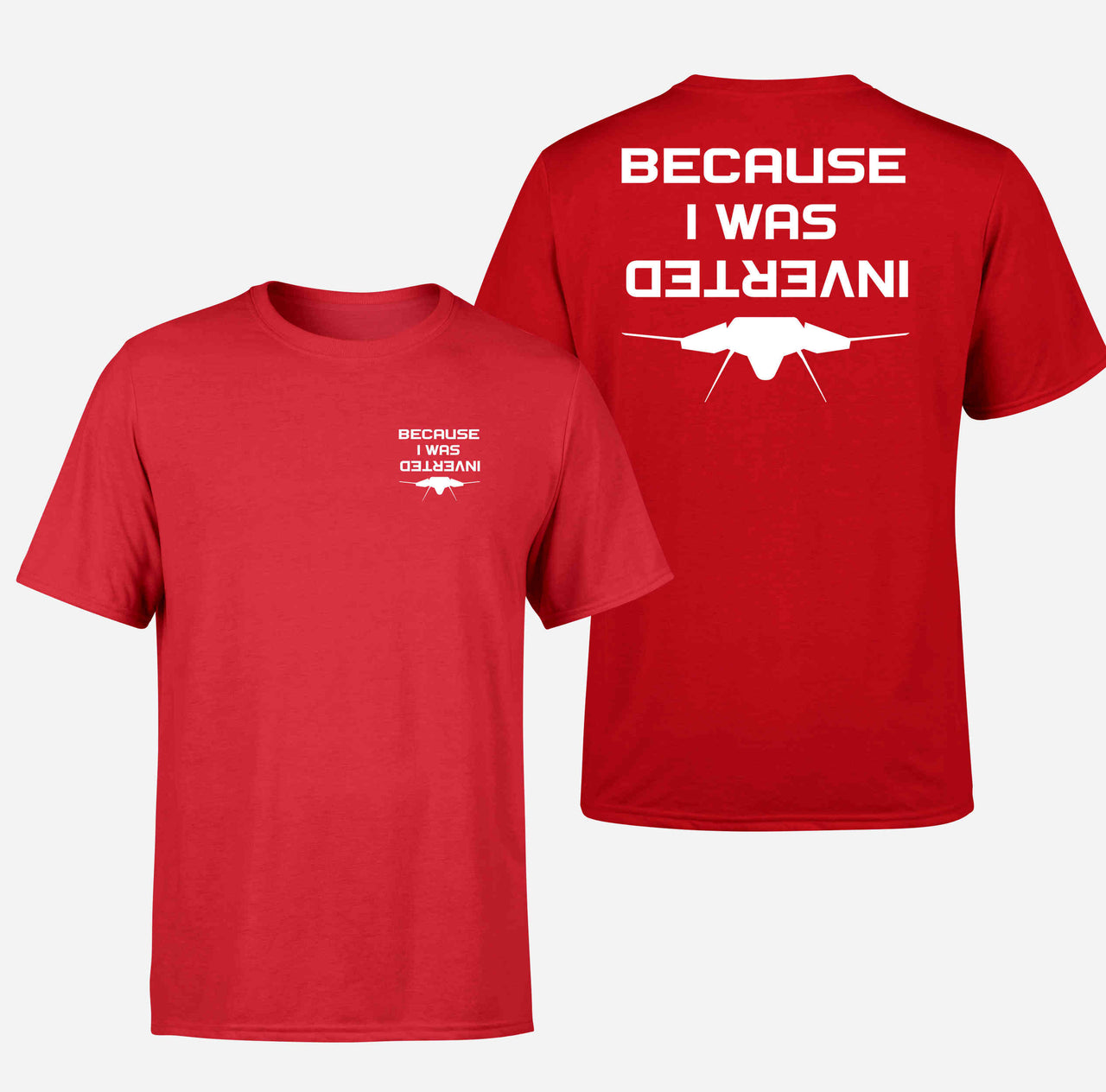 Because I was Inverted Double-Side T-Shirts