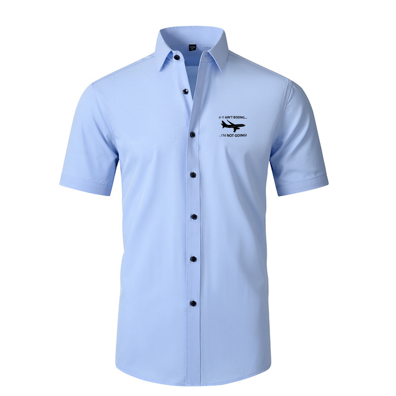 If It Ain't Boeing I'm Not Going! Designed Short Sleeve Shirts