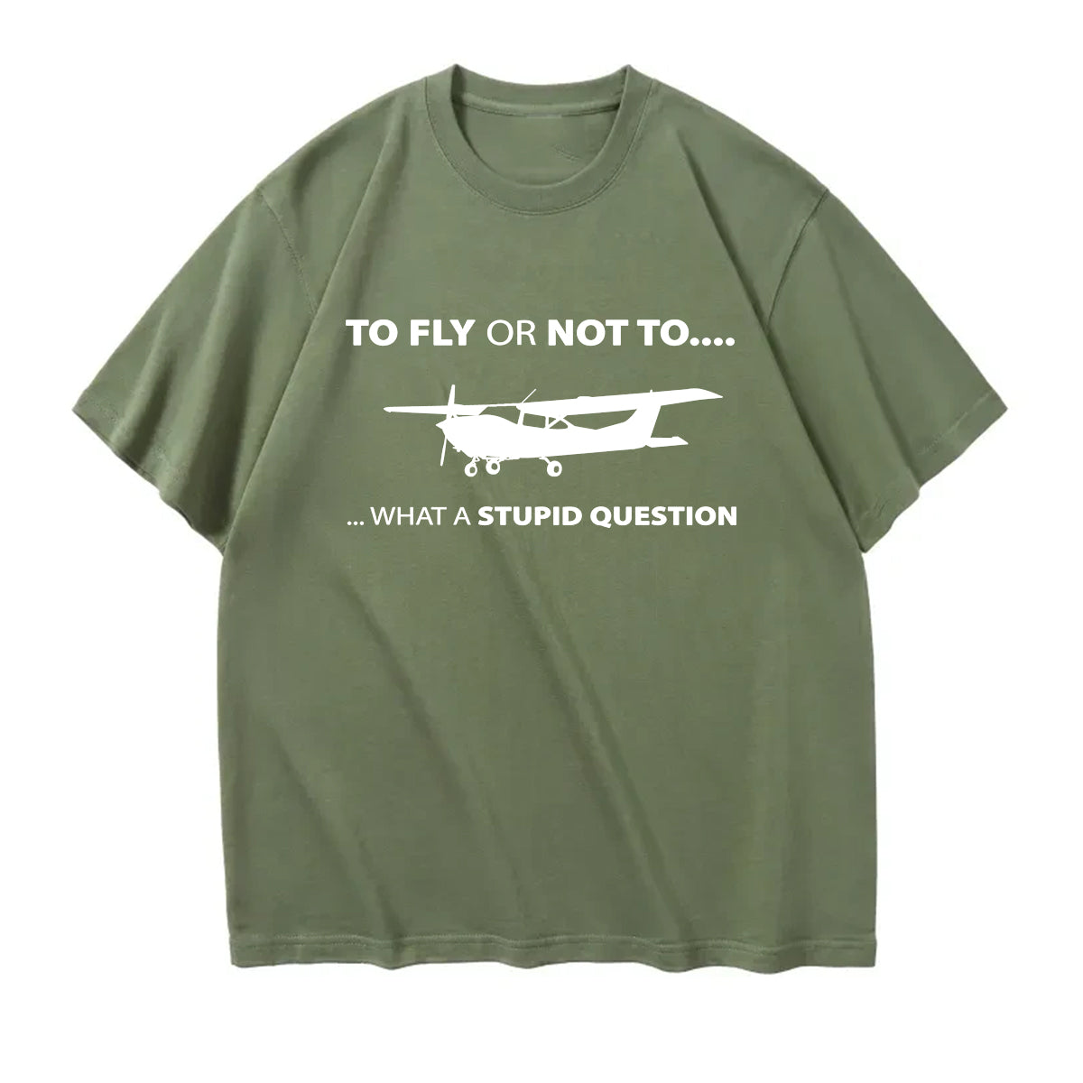 To Fly or Not To What a Stupid Question Designed Relax Fit T-Shirts