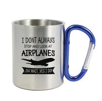 Thumbnail for I Don't Always Stop and Look at Airplanes Designed Stainless Steel Outdoors Mugs