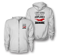 Thumbnail for I Don't Always Stop and Look at Airplanes Designed Zipped Hoodies