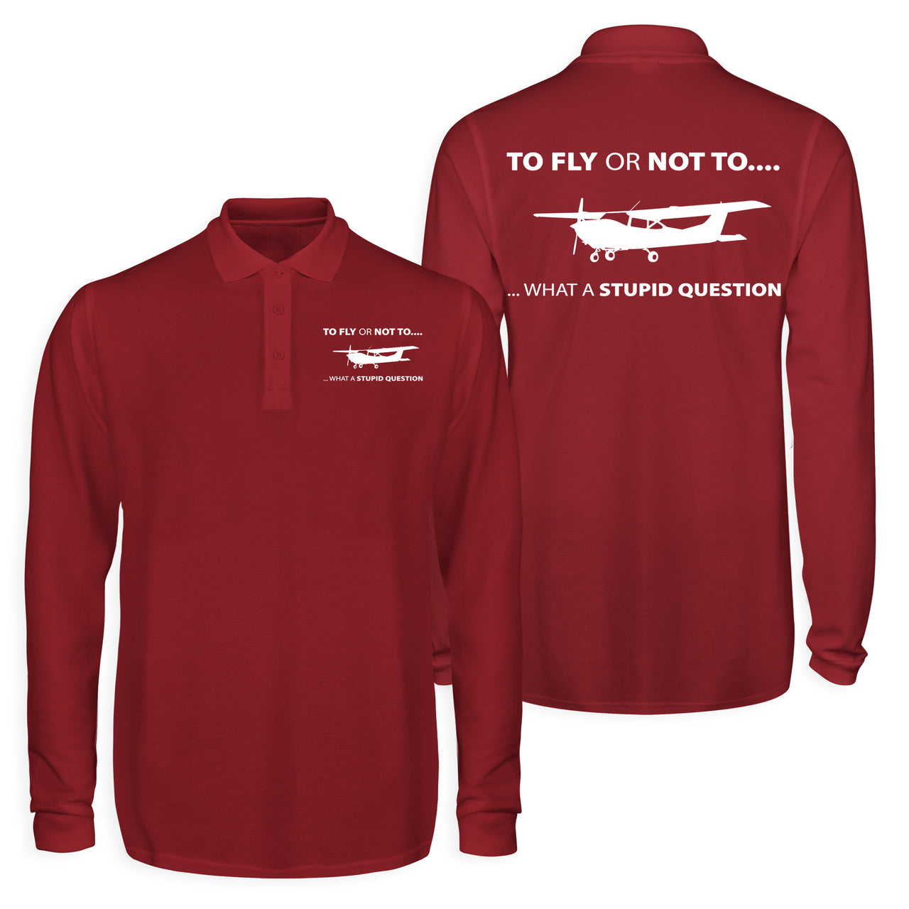 To Fly or Not To What a Stupid Question Designed Long Sleeve Polo T-Shirts (Double-Side)