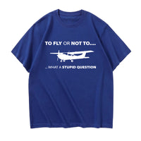 Thumbnail for To Fly or Not To What a Stupid Question Designed Relax Fit T-Shirts