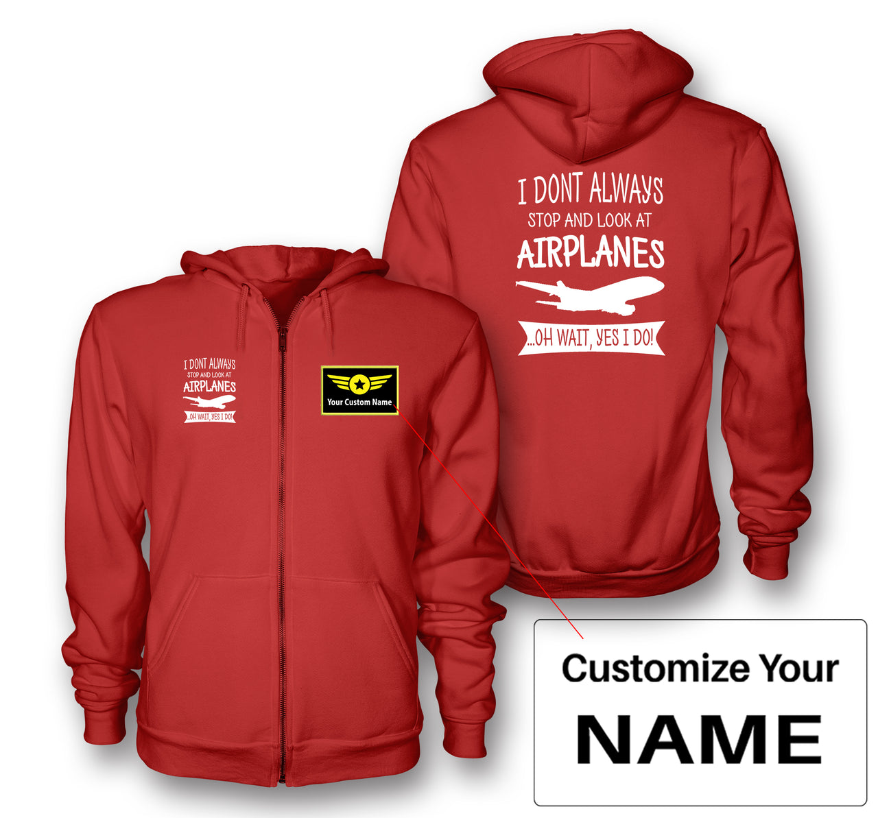 I Don't Always Stop and Look at Airplanes Designed Zipped Hoodies