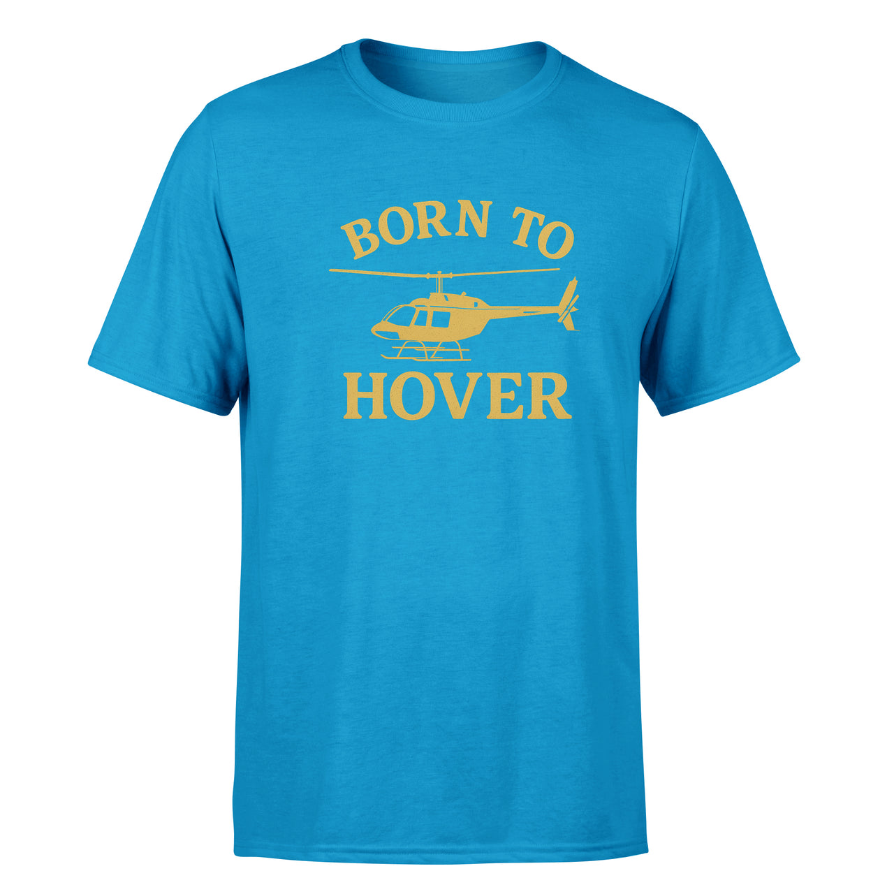 Born To Hover Design Super Quality T-Shirts