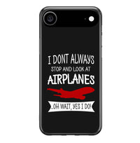 Thumbnail for I Don't Always Stop and Look at Airplanes Designed iPhone Cases