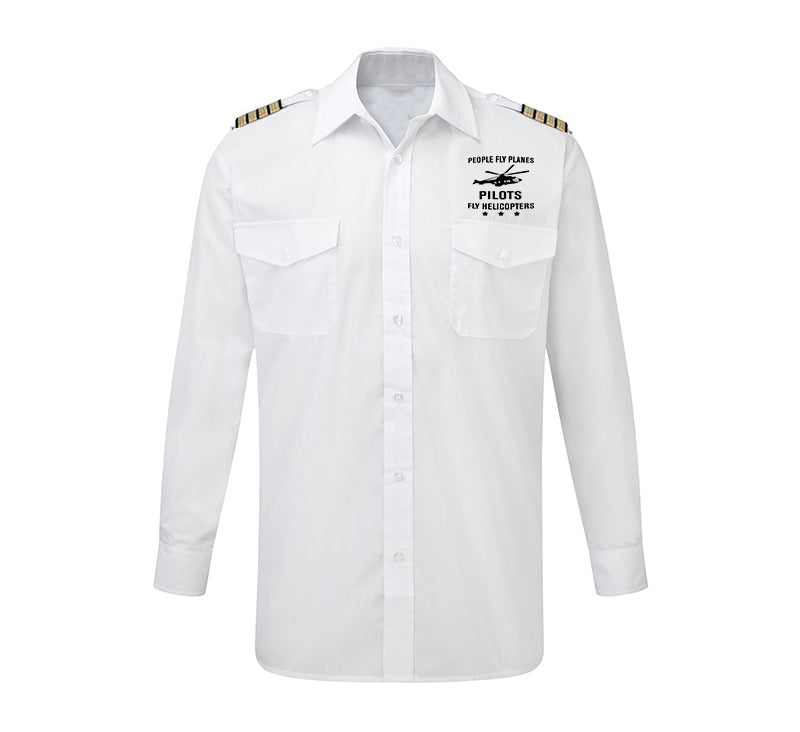 People Fly Planes Pilots Fly Helicopters Designed Long Sleeve Pilot Shirts