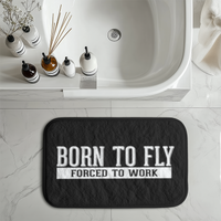 Thumbnail for Born To Fly Forced To Work Designed Bath Mats