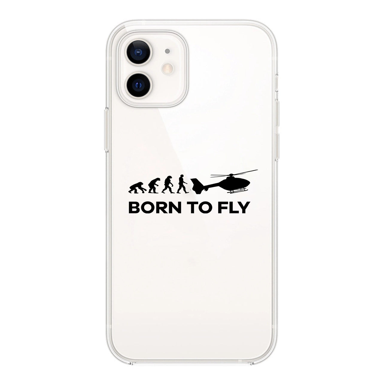 Born To Fly Helicopter Designed Transparent Silicone iPhone Cases
